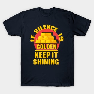 Silence is golden T-Shirt